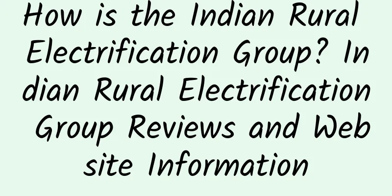 How is the Indian Rural Electrification Group? Indian Rural Electrification Group Reviews and Website Information
