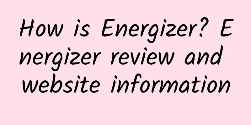 How is Energizer? Energizer review and website information