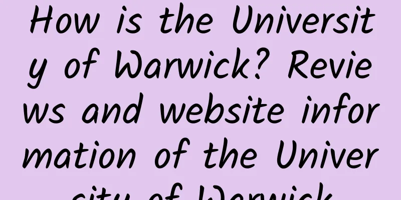 How is the University of Warwick? Reviews and website information of the University of Warwick