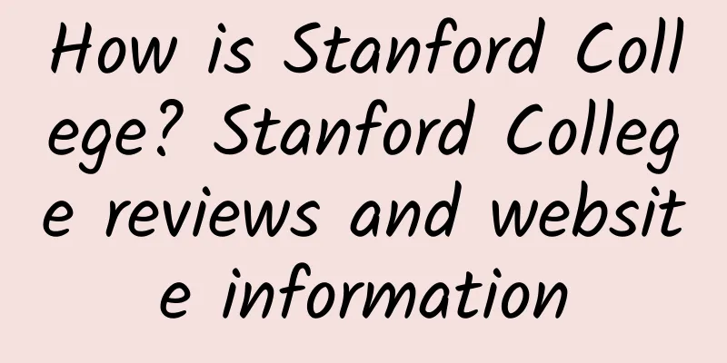 How is Stanford College? Stanford College reviews and website information