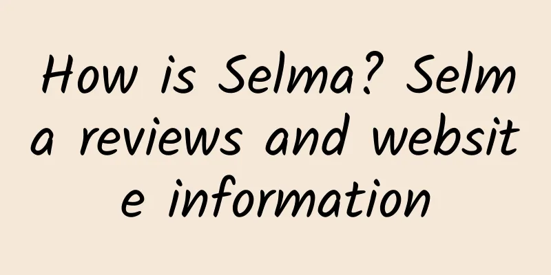 How is Selma? Selma reviews and website information
