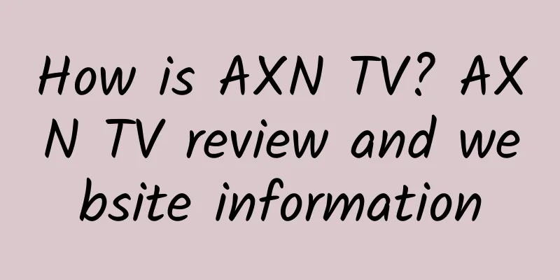 How is AXN TV? AXN TV review and website information