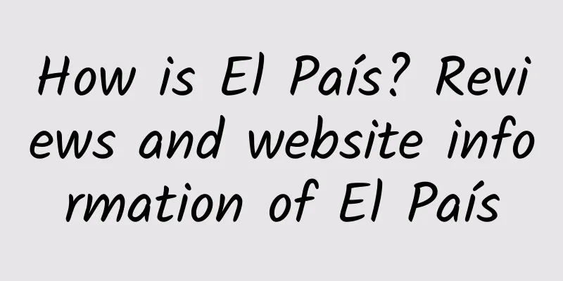 How is El País? Reviews and website information of El País