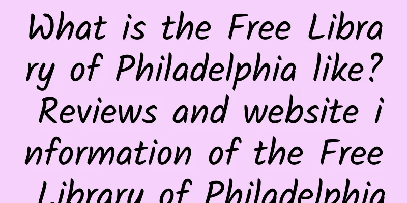 What is the Free Library of Philadelphia like? Reviews and website information of the Free Library of Philadelphia