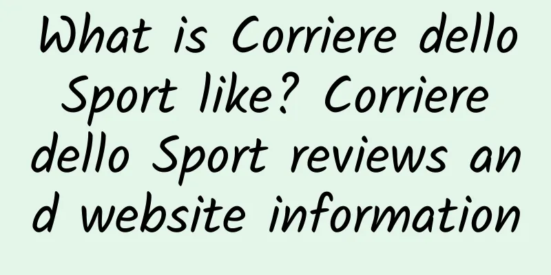 What is Corriere dello Sport like? Corriere dello Sport reviews and website information