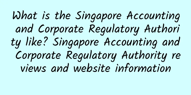 What is the Singapore Accounting and Corporate Regulatory Authority like? Singapore Accounting and Corporate Regulatory Authority reviews and website information