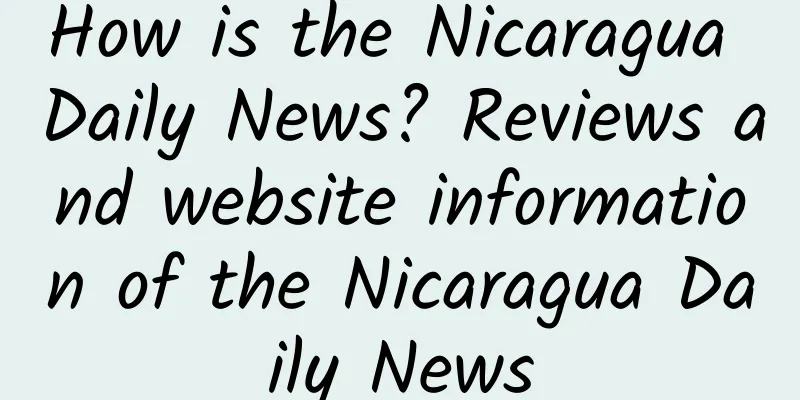 How is the Nicaragua Daily News? Reviews and website information of the Nicaragua Daily News