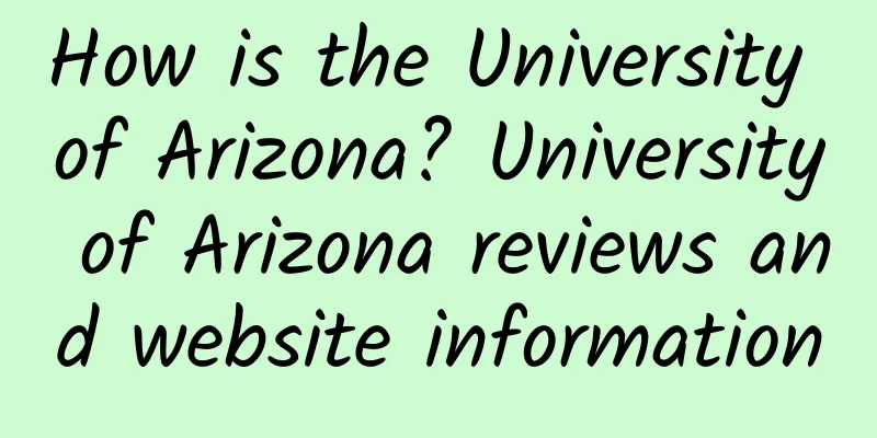 How is the University of Arizona? University of Arizona reviews and website information