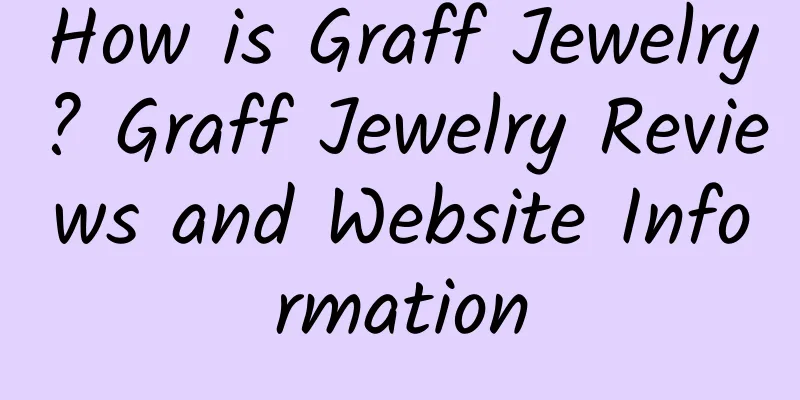 How is Graff Jewelry? Graff Jewelry Reviews and Website Information