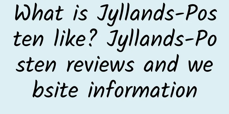What is Jyllands-Posten like? Jyllands-Posten reviews and website information