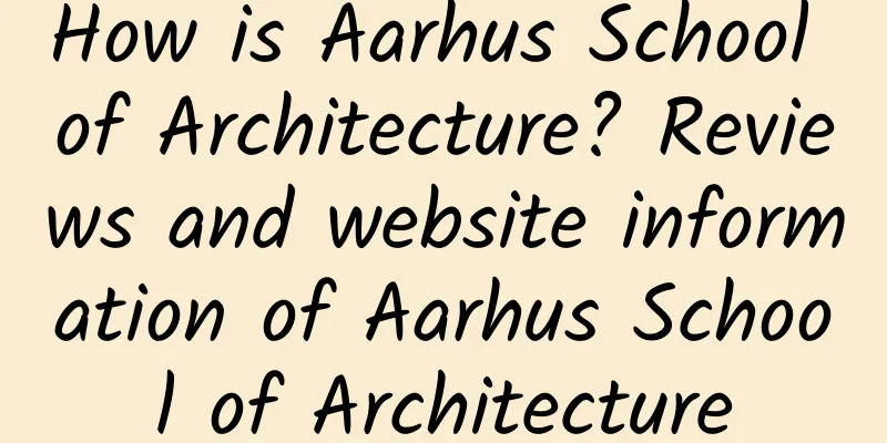 How is Aarhus School of Architecture? Reviews and website information of Aarhus School of Architecture