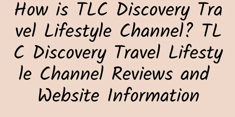 How is TLC Discovery Travel Lifestyle Channel? TLC Discovery Travel Lifestyle Channel Reviews and Website Information