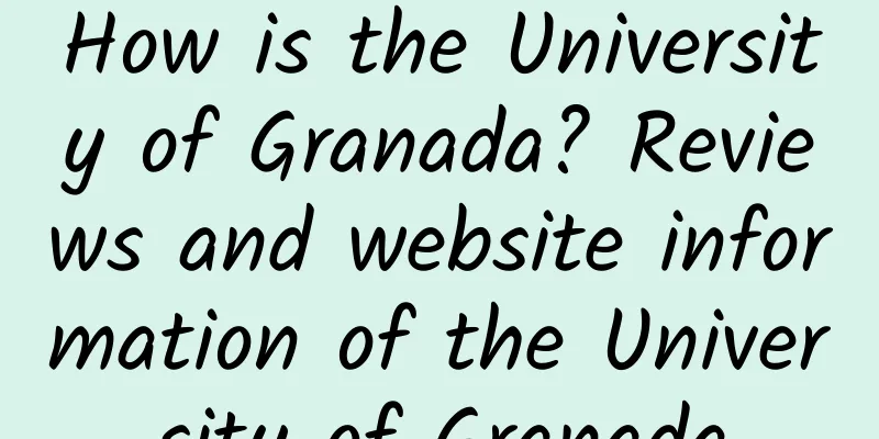 How is the University of Granada? Reviews and website information of the University of Granada
