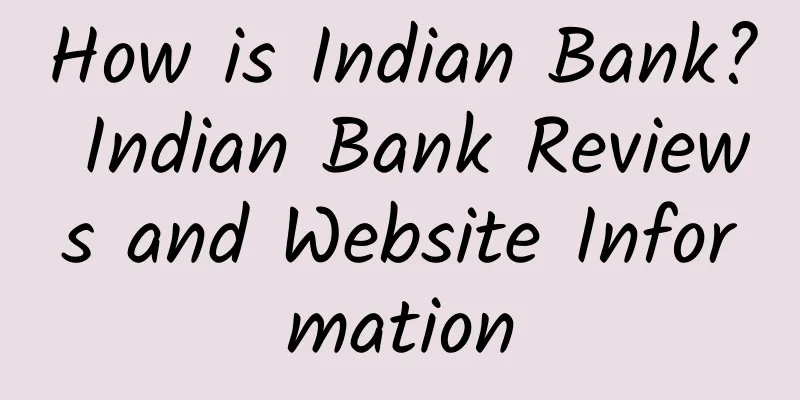 How is Indian Bank? Indian Bank Reviews and Website Information