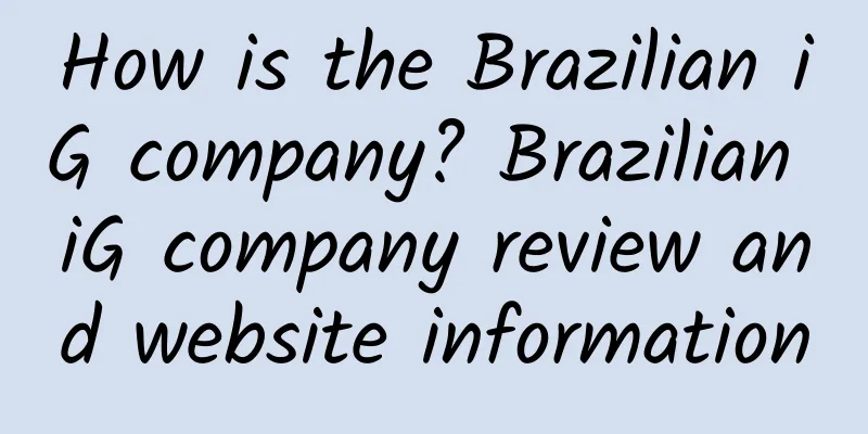How is the Brazilian iG company? Brazilian iG company review and website information