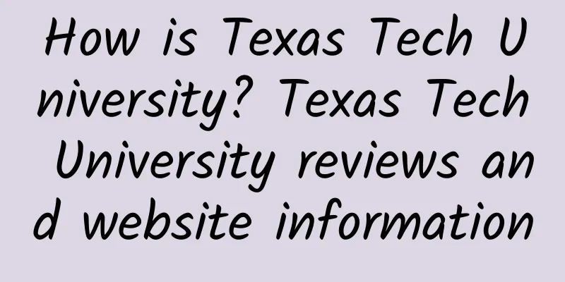 How is Texas Tech University? Texas Tech University reviews and website information