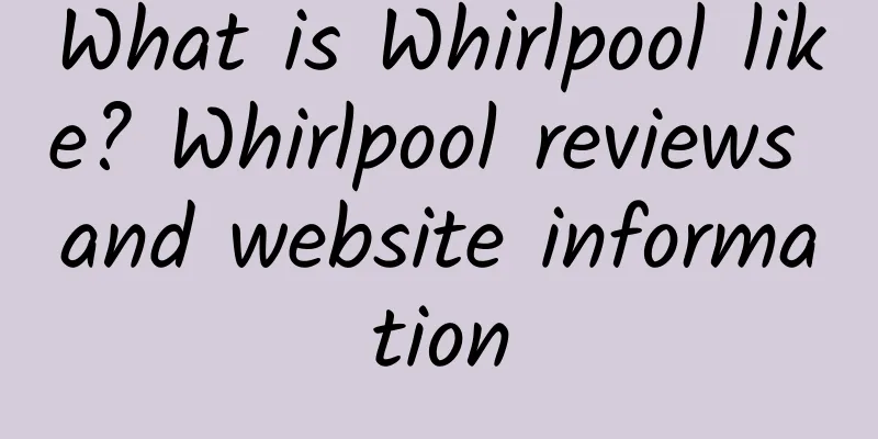 What is Whirlpool like? Whirlpool reviews and website information