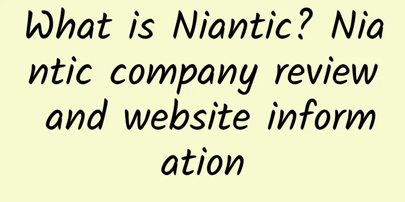 What is Niantic? Niantic company review and website information