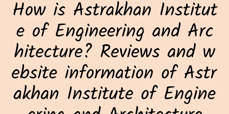 How is Astrakhan Institute of Engineering and Architecture? Reviews and website information of Astrakhan Institute of Engineering and Architecture
