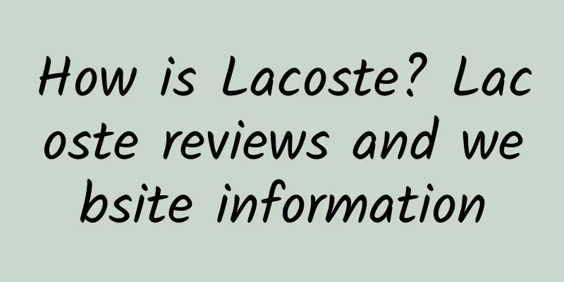 How is Lacoste? Lacoste reviews and website information