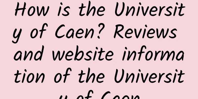 How is the University of Caen? Reviews and website information of the University of Caen