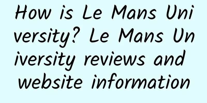 How is Le Mans University? Le Mans University reviews and website information