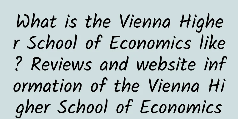 What is the Vienna Higher School of Economics like? Reviews and website information of the Vienna Higher School of Economics