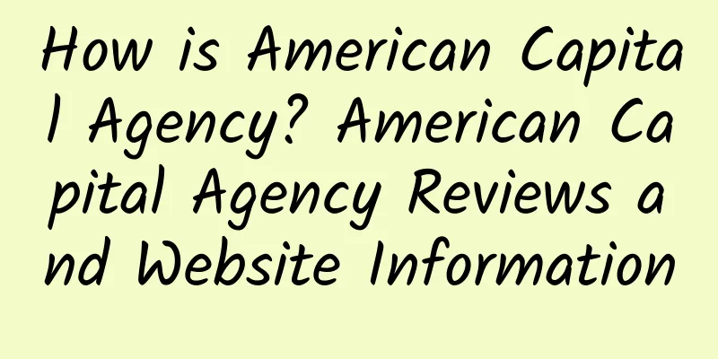 How is American Capital Agency? American Capital Agency Reviews and Website Information