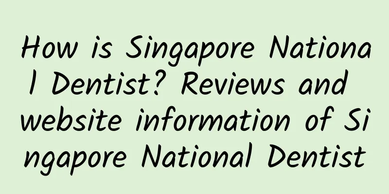 How is Singapore National Dentist? Reviews and website information of Singapore National Dentist