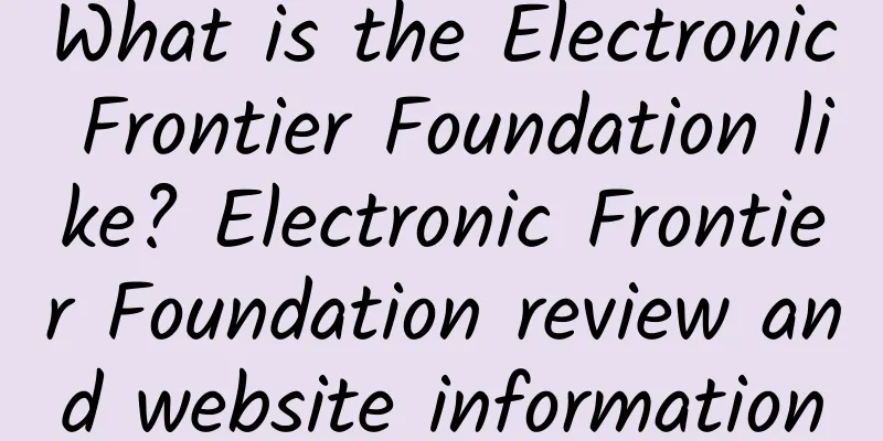 What is the Electronic Frontier Foundation like? Electronic Frontier Foundation review and website information