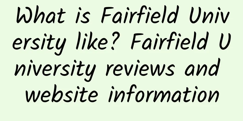 What is Fairfield University like? Fairfield University reviews and website information