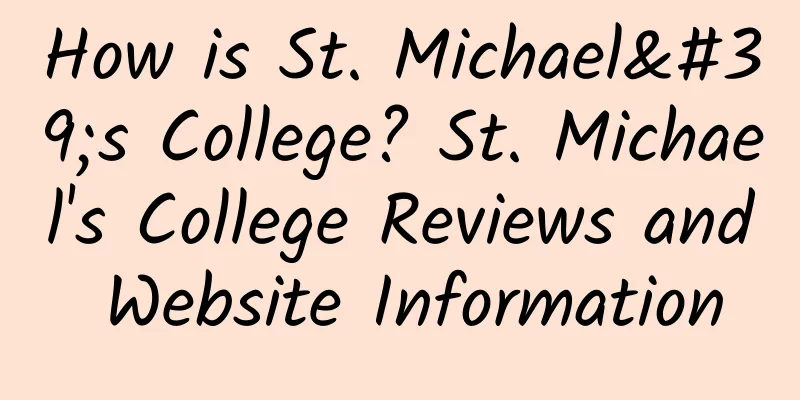 How is St. Michael's College? St. Michael's College Reviews and Website Information