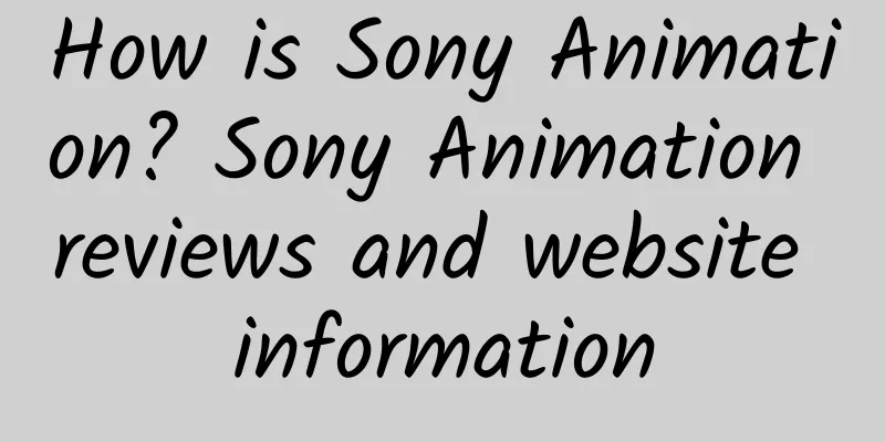 How is Sony Animation? Sony Animation reviews and website information