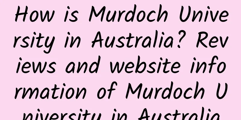 How is Murdoch University in Australia? Reviews and website information of Murdoch University in Australia