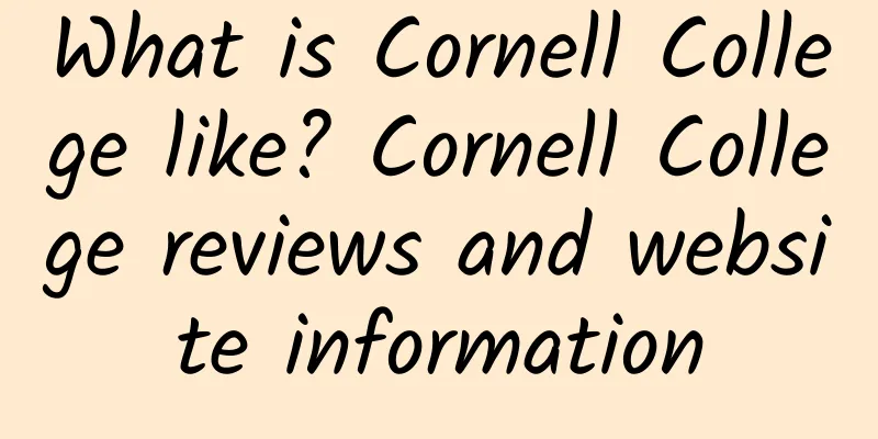 What is Cornell College like? Cornell College reviews and website information