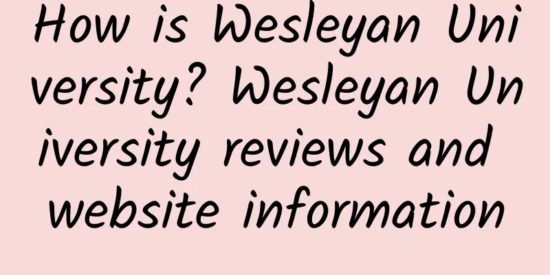 How is Wesleyan University? Wesleyan University reviews and website information