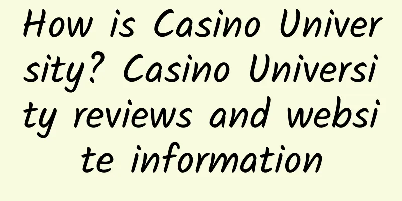 How is Casino University? Casino University reviews and website information