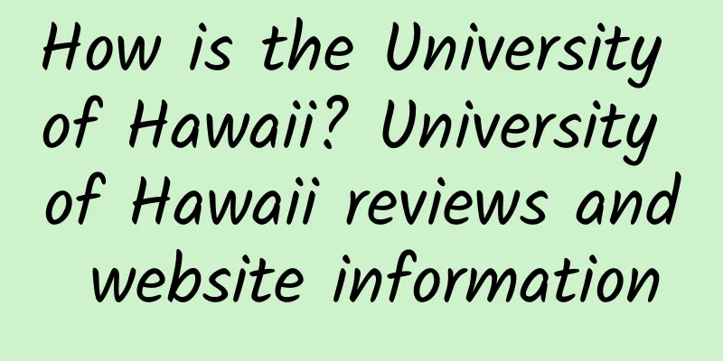 How is the University of Hawaii? University of Hawaii reviews and website information