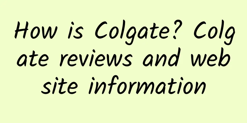How is Colgate? Colgate reviews and website information