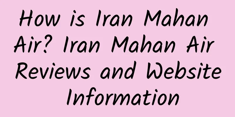 How is Iran Mahan Air? Iran Mahan Air Reviews and Website Information