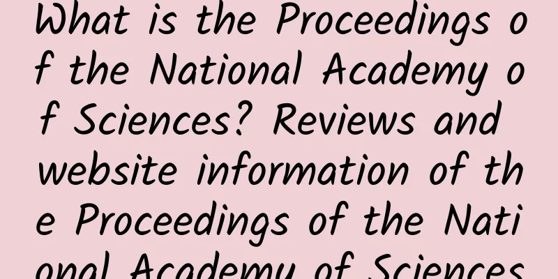 What is the Proceedings of the National Academy of Sciences? Reviews and website information of the Proceedings of the National Academy of Sciences
