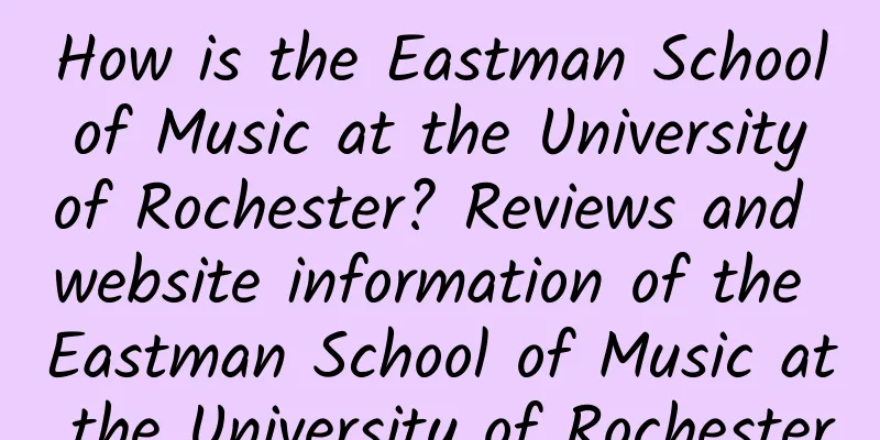 How is the Eastman School of Music at the University of Rochester? Reviews and website information of the Eastman School of Music at the University of Rochester