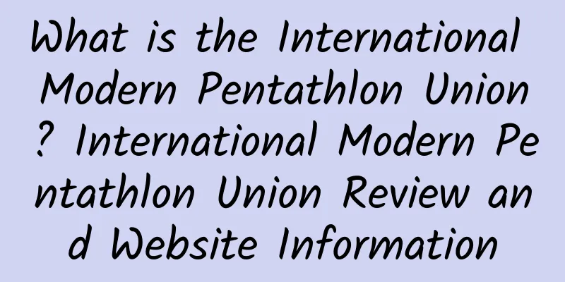 What is the International Modern Pentathlon Union? International Modern Pentathlon Union Review and Website Information