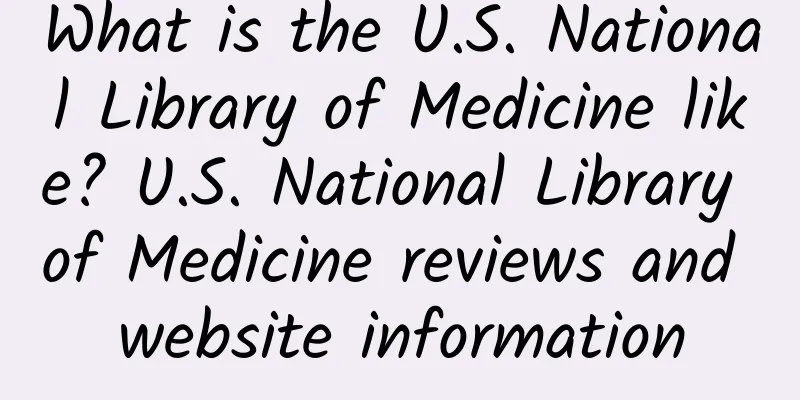 What is the U.S. National Library of Medicine like? U.S. National Library of Medicine reviews and website information