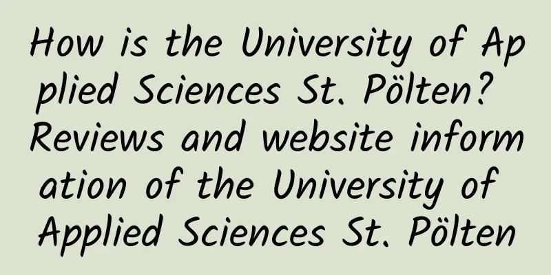 How is the University of Applied Sciences St. Pölten? Reviews and website information of the University of Applied Sciences St. Pölten