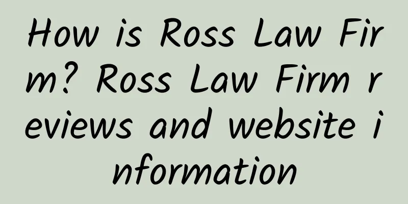 How is Ross Law Firm? Ross Law Firm reviews and website information