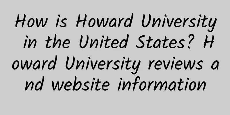 How is Howard University in the United States? Howard University reviews and website information