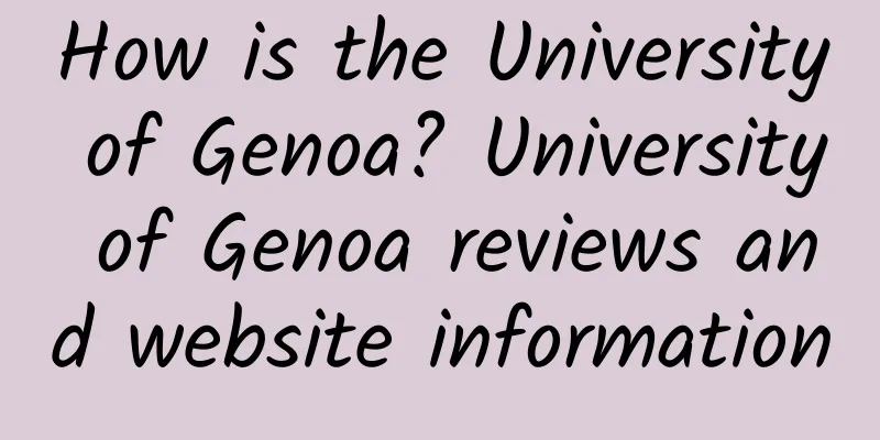 How is the University of Genoa? University of Genoa reviews and website information