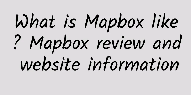What is Mapbox like? Mapbox review and website information