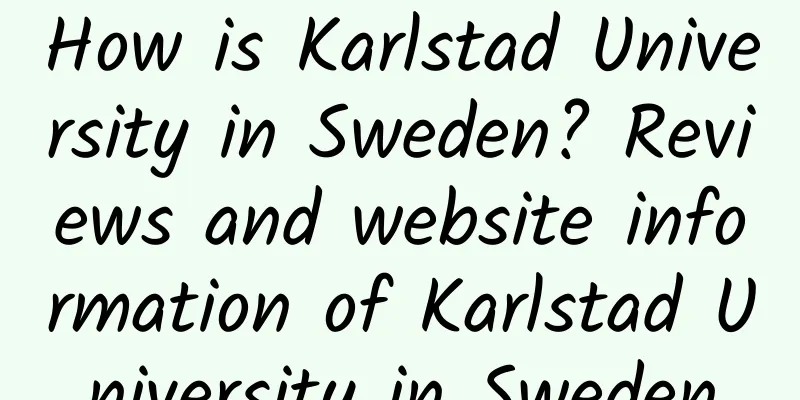 How is Karlstad University in Sweden? Reviews and website information of Karlstad University in Sweden